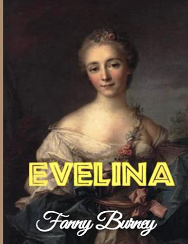 Evelina by Fanny Burney: or, the History of a Young Lady’s Entrance into the World