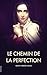 Le Chemin de la Perfection (French Edition)
