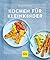 Kochen für Kleinkinder