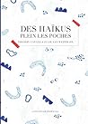 Des haïkus plein ...