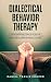 Dialectical Behavior Therapy