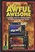 Awful Awesome Action Volume 1: A Journey Through the Wild World of So-Bad-They're-Good Action Films