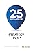 25 Need-To-Know Strategy Tools