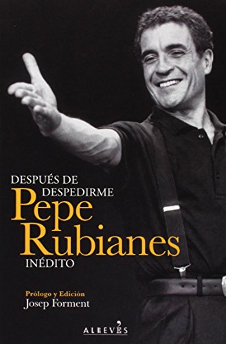 Portada de Después de despedirme. Pepe Rubianes inédito, de Pepe Rubianes