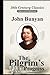 The Pilgrim's Progress: A Readable Modern-Day Version of John Bunyan’s Pilgrim’s Progress