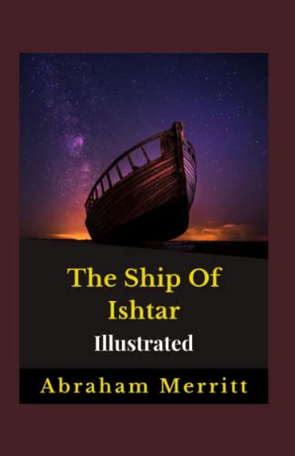The Ship Of Ishtar Illustrated: Fiction, Action And Adventure