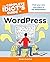 The Complete Idiot's Guide to WordPress: Find Your Very Own Place in the Blogosphere