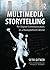 Multimedia Storytelling for Digital Communicators in a Multiplatform World