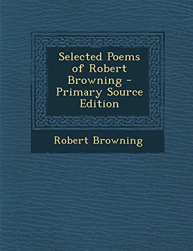 Selected Poems of Robert Browning