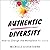 Authentic Diversity: How to Change the Workplace for Good