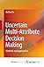Uncertain Multi-Attribute Decision Making: Methods and Applications