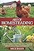 Art of Homesteading: A Beginner’s Guide to Self-Sufficiency, Learn mini Farming Techniques and How to Raise Chickens in your Backyard and Grow your own Organic and Healthy Food