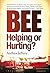 BEE: Helping or Hurting?