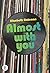 Almost With You