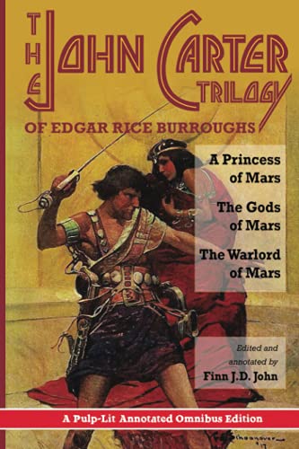 The John Carter Trilogy of Edgar Rice Burroughs: A Princess of Mars; The Gods of Mars; The Warlord of Mars