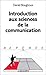 Introduction aux sciences de la communication
