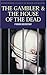 The Gambler & The House of the Dead (Tales of Mystery & the Supernatural)