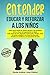 Entender, educar y reforzar a los niños: Cómo hacer frente de manera efectiva a los arrebatos de ira y fases de terquedad de su hijo/a; Todo acerca de ... rituales, cortar el .. (Spanish Edition)