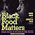 Black Food Matters: Racial Justice in the Wake of Food Justice