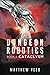 Cataclysm (Dungeon Robotics #5)