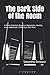 The Dark Side of the Room: A Poem Collection Based on Depression, Anxiety, Love, Heartbreak, & Making It Out Alive