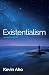 Existentialism: An Introduction