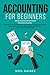 Accounting for Beginners: This book includes: Quickbooks and Accounting Information Systems. Basic Bookkeeping & Accounting Principles, Taxes 2020 & ... Business.Identify risks and provide quality!