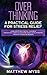 Overthinking: A Practical Guide for Stress Relief. Learn How to Build Mental Toughness Through Daily Habits to Overcome Anxiety in Relationships, Negative Thinking And Worries