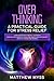 Overthinking: A Practical Guide for Stress Relief. Learn How to Build Mental Toughness Through Daily Habits to Overcome Anxiety in Relationships, Negative Thinking And Worries