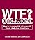 WTF? College: How to Survive 101 of Campus's Worst F*#!-ing Situations