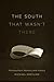 The South That Wasn't There: Postsouthern Memory and History (Southern Literary Studies)