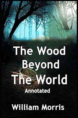 The Wood Beyond the World [Annotated]