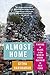 Almost Home: Finding a Place in the World from Kashmir to New York