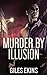 Murder By Illusion