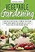 Vegetable gardening for beginners: Learn How to Grow Vegetables at Home in a Healthy and Organic Garden. Improve Your Gardening Skills with a Detailed Guide for Your Personal Backyard