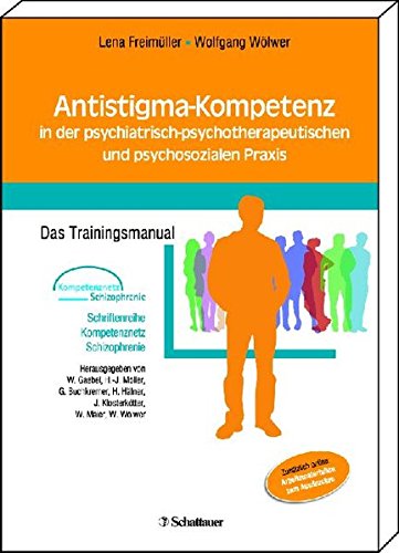 Antistigma-Kompetenz in der psychiatrisch-psychotherapeutischen und psychosozialen Praxis: Das Trainingsmanual Schriftenreihe Kompetenznetz ... Hafner, J. Klosterkotter, W. Maier, W. Wolwer (Paperback)