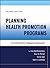 Planning Health Promotion Programs: An Intervention Mapping Approach