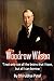 Woodrow Wilson: I not only use all the brains that I have, but all I can borrow
