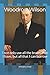 Woodrow Wilson: I not only use all the brains that I have, but all that I can borrow