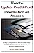 How to Update Credit Card Information on Amazon: A Step By Step Guide on How to Update Your Credit Card Information on Amazon in 30 Seconds with Screenshots (Unique User Guides)