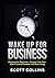 A Wake up for Business: Business for Beginners - Conquer Your Fears, Gain Financial Freedom and Start Living (Start your own business, Techniques for business)