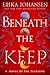 Beneath the Keep: A Novel of the Tearling