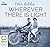 Wherever There Is Light: A Novel