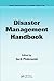 Disaster Management Handbook (Public Administration and Public Policy 138)