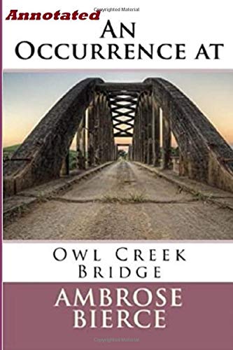 An Occurrence at Owl Creek Bridge "Annotated"