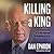 Killing a King Lib/E: The Assassination of Yitzhak Rabin and the Remaking of Israel