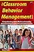 The Classroom Behavior Management Book: A Comprehensive guide to classroom management for new and existing teachers
