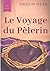 Le Voyage du Pèlerin (texte intégral de 1773): un bouleversant témoignage sur le cheminement spirituel quotidien de tout chrétien (French Edition)