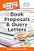 The Complete Idiot's Guide to Book Proposals and Query Letters: Put Your Best Book Forward!