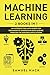Machine Learning: 2 Books in 1: An Introduction Math Guide for Beginners to Understand Data Science Through the Business Applications